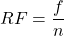 \[RF=\frac{f}{n}\]