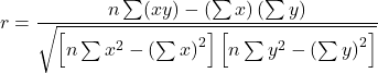 \[r=\frac{n \sum(xy)-\left( \sum x \right)\left( \sum y \right)}{\sqrt{\left[ n\sum x^2-\left( \sum x \right)^2 \right] \left[ n \sum y^2 - \left( \sum y \right)^2 \right]}}\]