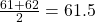 \frac{61+62}{2}=61.5